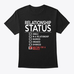 On trend Relationship Status T-Shirt Made in the USA Size S to 5XL