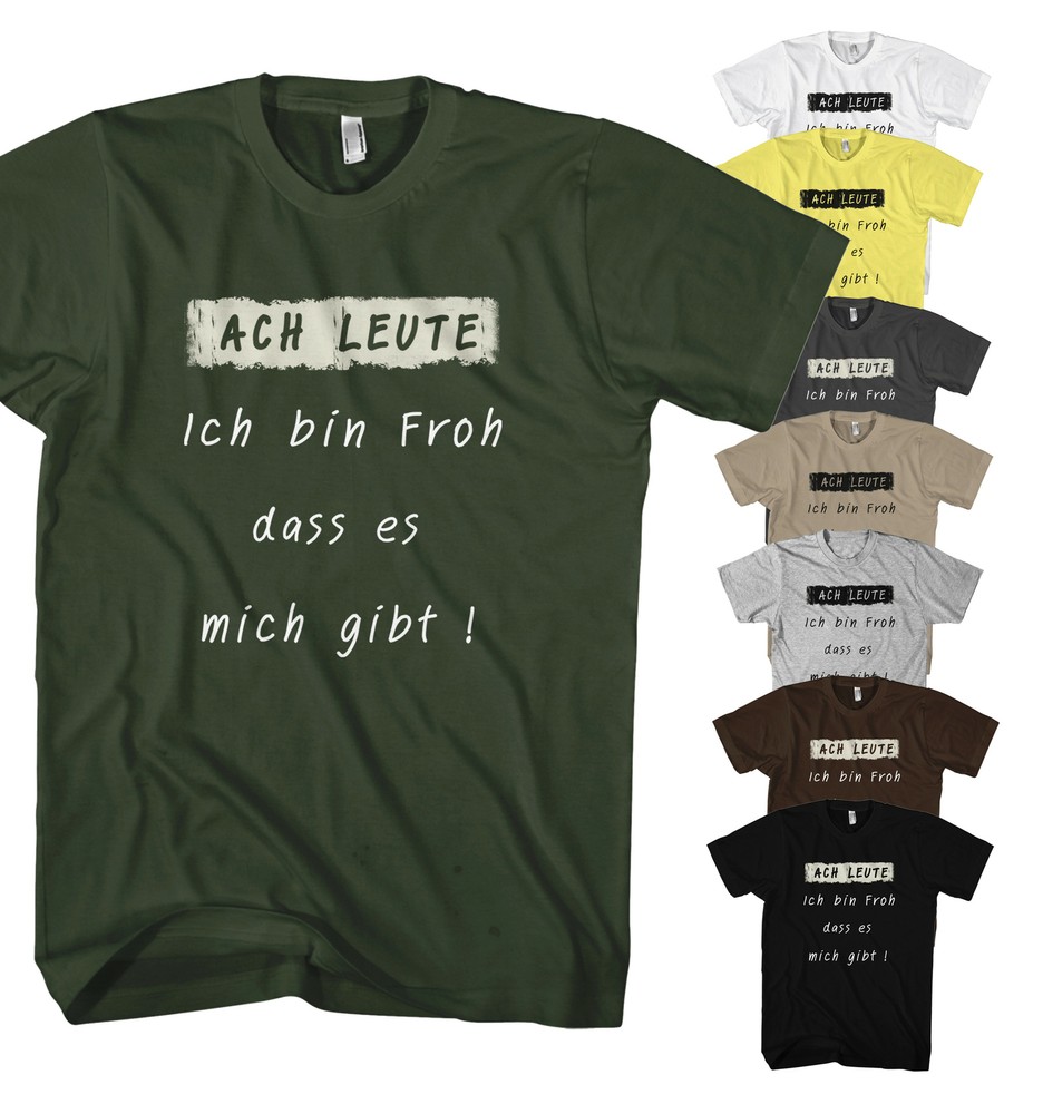 Herren T-Shirt ACH LEUTE Bin ich fro das es mich gibt