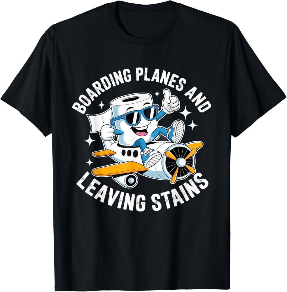 Boarding Planes Leaving Stains Funny Embarrassing Airport Gift Unisex T-Shirt