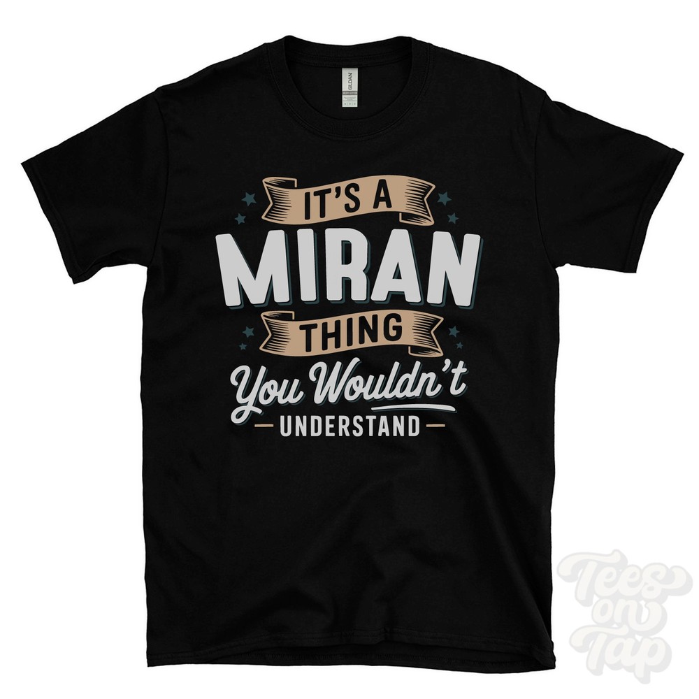 IT’S A MIRAN THING YOU WOULDN’T UNDERSTAND T-SHIRT name surname family gift