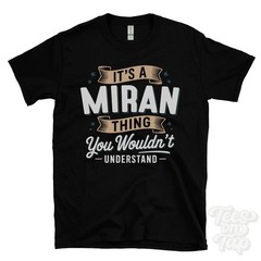 IT’S A MIRAN THING YOU WOULDN’T UNDERSTAND T-SHIRT name surname family gift
