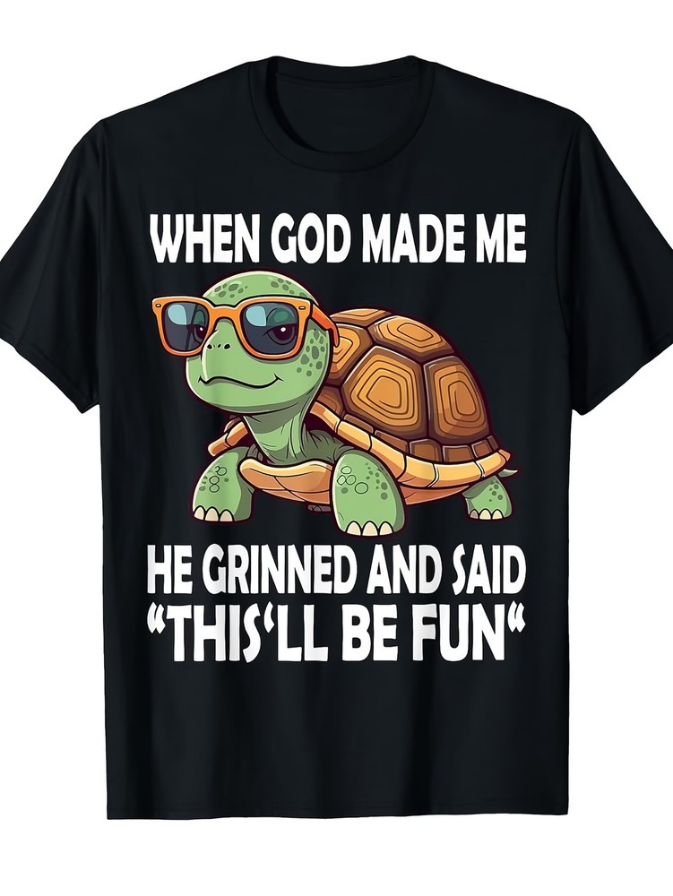 Funny “When God Made Me He Said This Will Be Fun” Turtle Graphic T-Shirt – 220GS