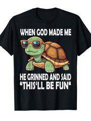 Funny “When God Made Me He Said This Will Be Fun” Turtle Graphic T-Shirt – 220GS