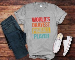 Worlds Okayest Pinball Player Funny Pinball T-Shirt Men Sarcastic Gamer Underdog