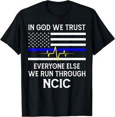 Min NEW LIMITED In God We Trust Everyone Else We Run Through NCIC Dispatcher T-S
