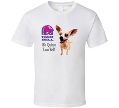 Yo Quiero Taco Bell Chihuahua Most Memorable Ad Slogan T Shirt