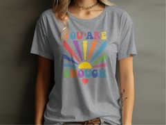You Are Enough T-Shirt, Positive Affirmation Tee, Self Love Inspirational Shirt