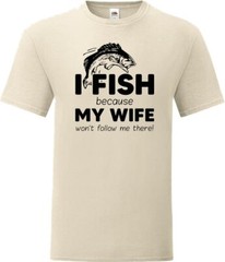 Fishing My Wife Wont Follow Humour Novelty T Shirt Various Colours And Sizes