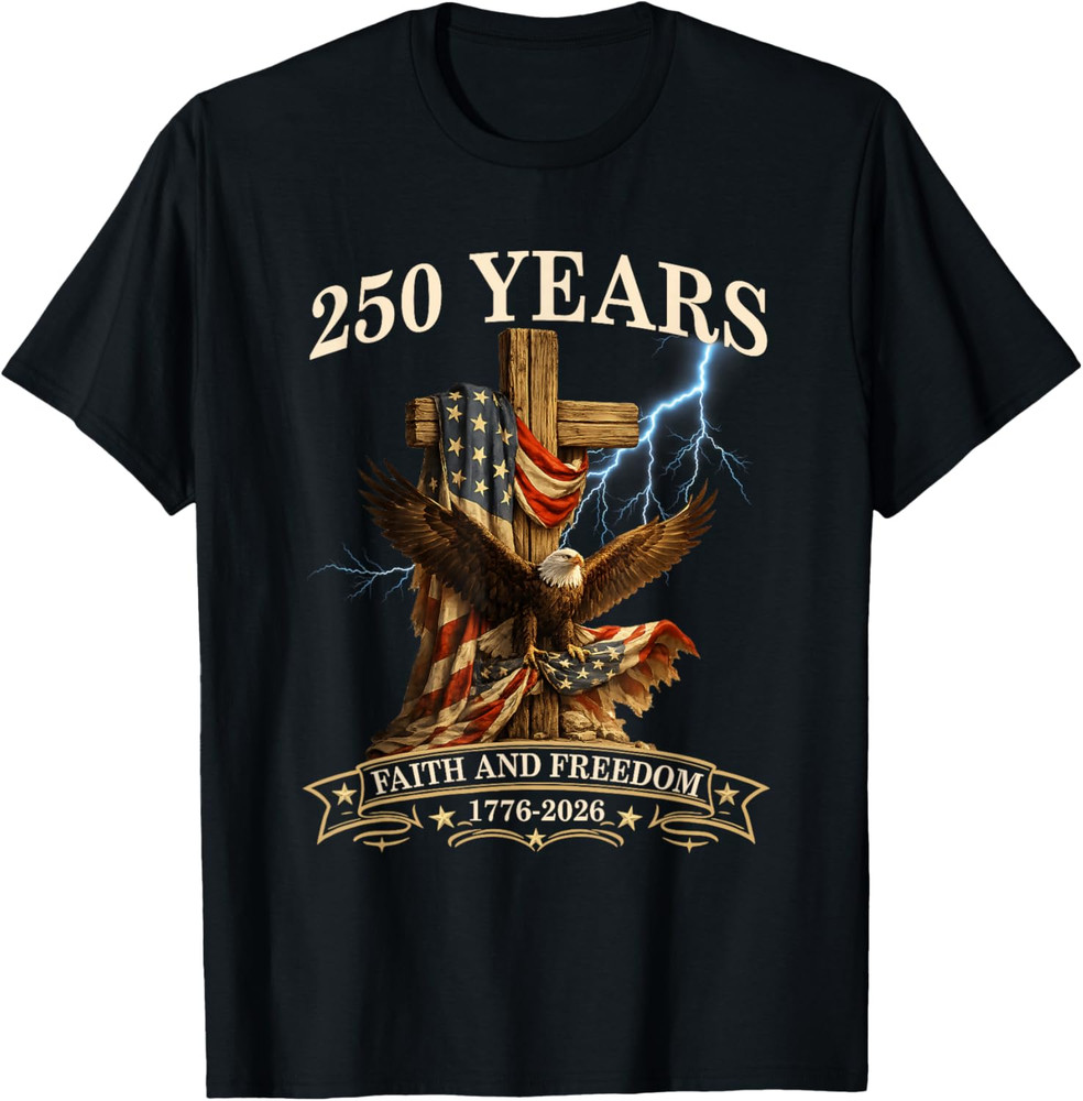 250 Years Faith and Freedom Christian USA 250th Anniversary T Shirt