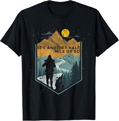 Its another half mile or so Mountain Hiking Gift Unisex T-Shirt