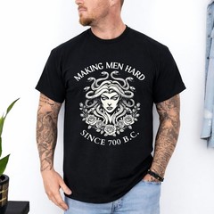 Medusa Making Men Hard Since 700 BC Greek Funny Female Gaze T-Shirt