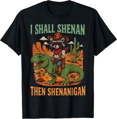 I Shall Shenan Then Shenanigan T-Shirt unisex T-Shirt