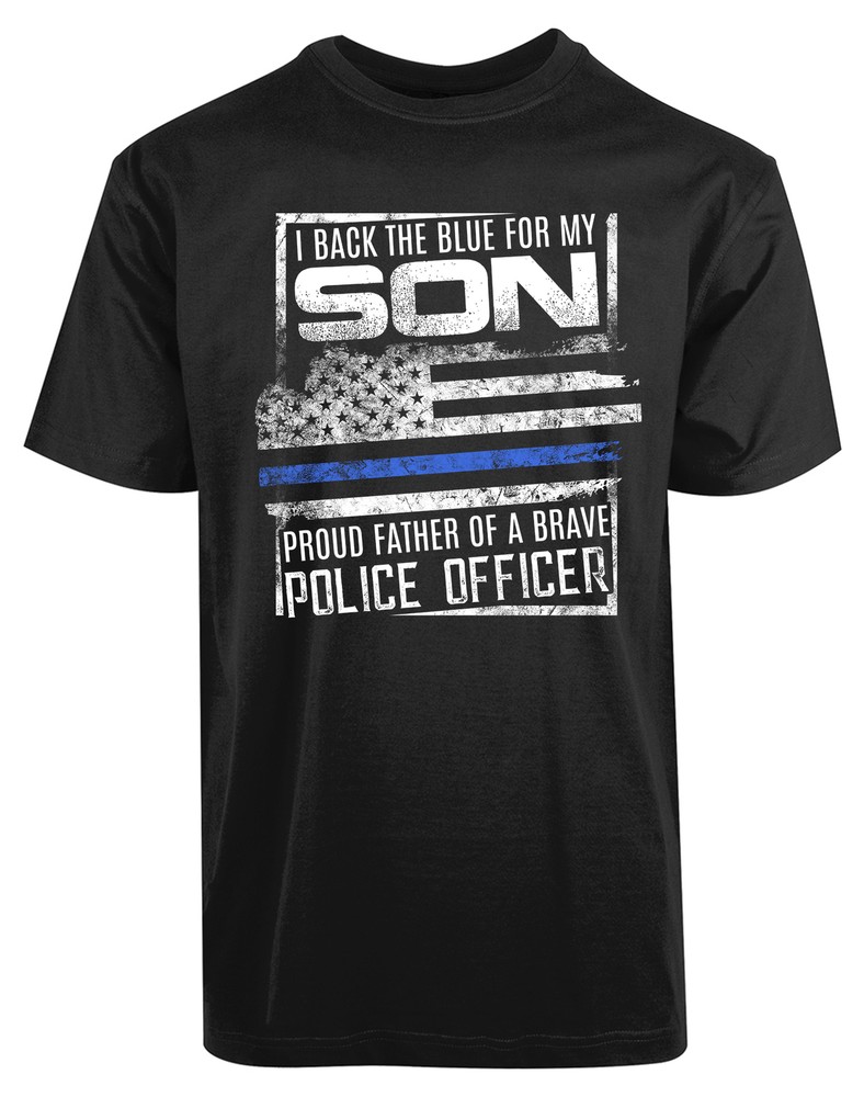I Back the Blue for My Son Proud Father of Brave Police Officer New Men’s Shirt