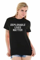 Deplorable Lives Matter Pro-Trump Republican Womens or Mens Crewneck T Shirt Tee
