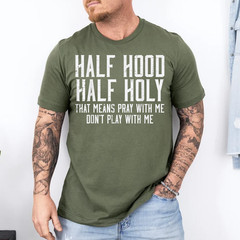 Half Hood Half Holy Funny Saying Humor Christian Men Women T-Shirt