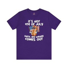 It’s Not 4th Of July Until My Wiener Comes Out T-Shirt