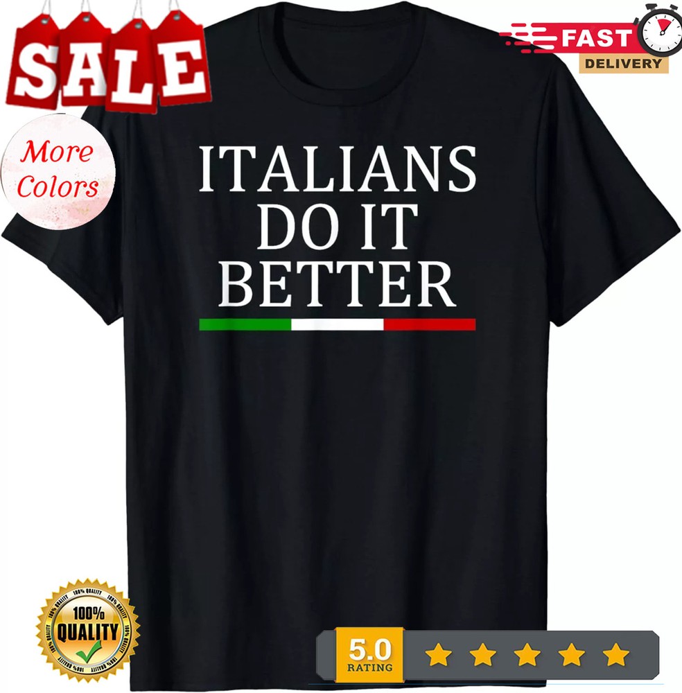 2025/NEW LIMITED Italians Do It Better Cool Design Gift Idea Premium T-Shirt S-3
