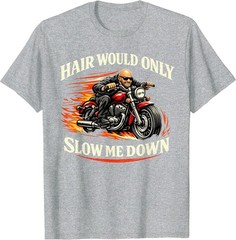 Hair Would Only Slow Me Down Funny Bald Head Humor for Men T-Shirt