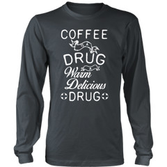 Long sleeve T-shirt -Coffee is a Drug