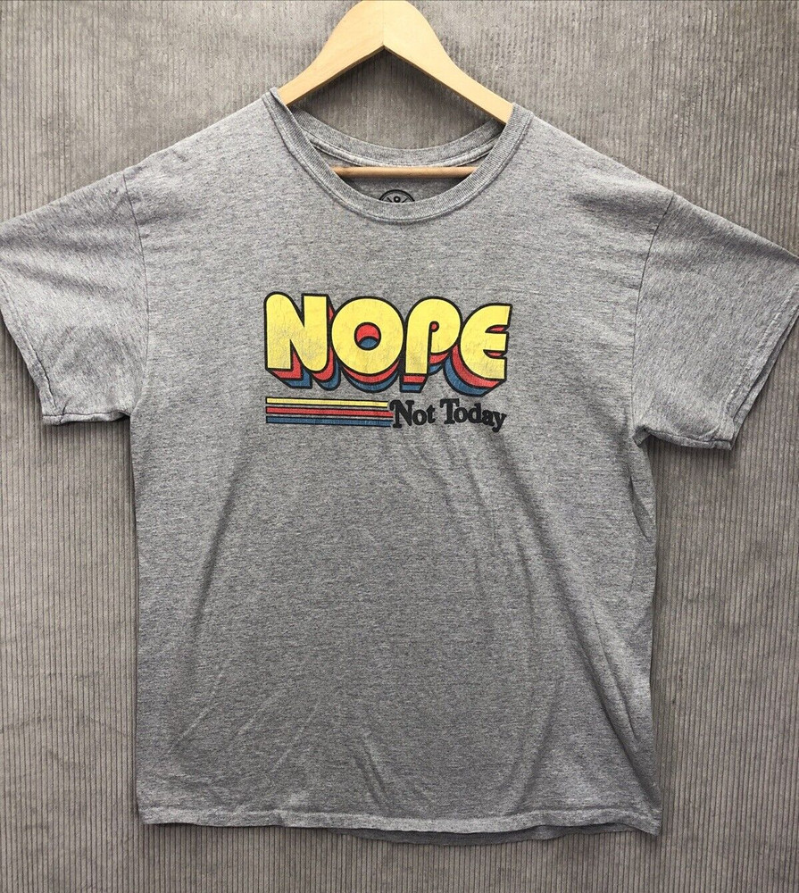 Unisex Tee Shirt Size Large Gray Nope Not Today Funny Slogans Quotes