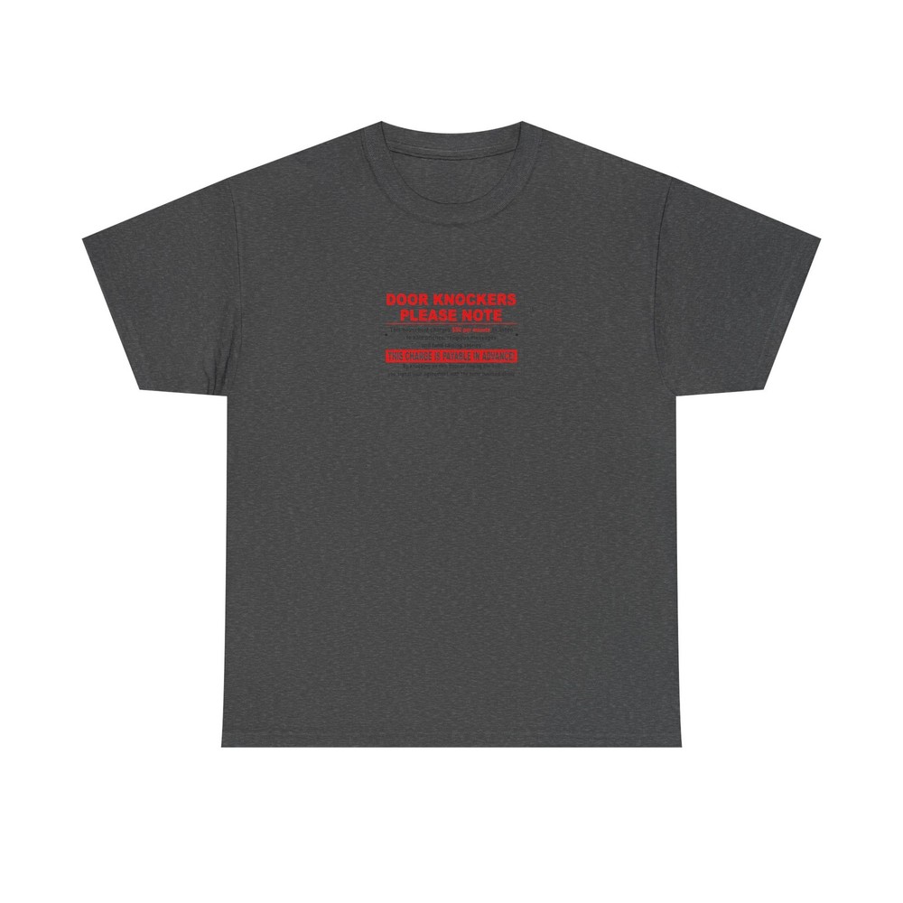 DOOR KNOCKERS PLEASE NOTE This household charges $50 per minute to… T-Shirt