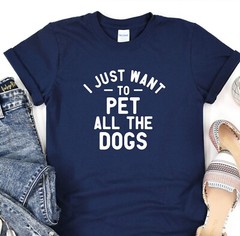 I Just Want To Pet All The Dogs Tshirt, Dog Lover Tee, Fur Mama Shirt