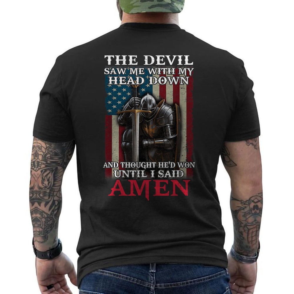 Devil Saw Me with My Head Thought He’d Won Until I Said Amen Knight Templar Tee