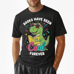 Books Have Been Cool Forever T-Shirt Cute T-Rex Reading Dinosaur Student
