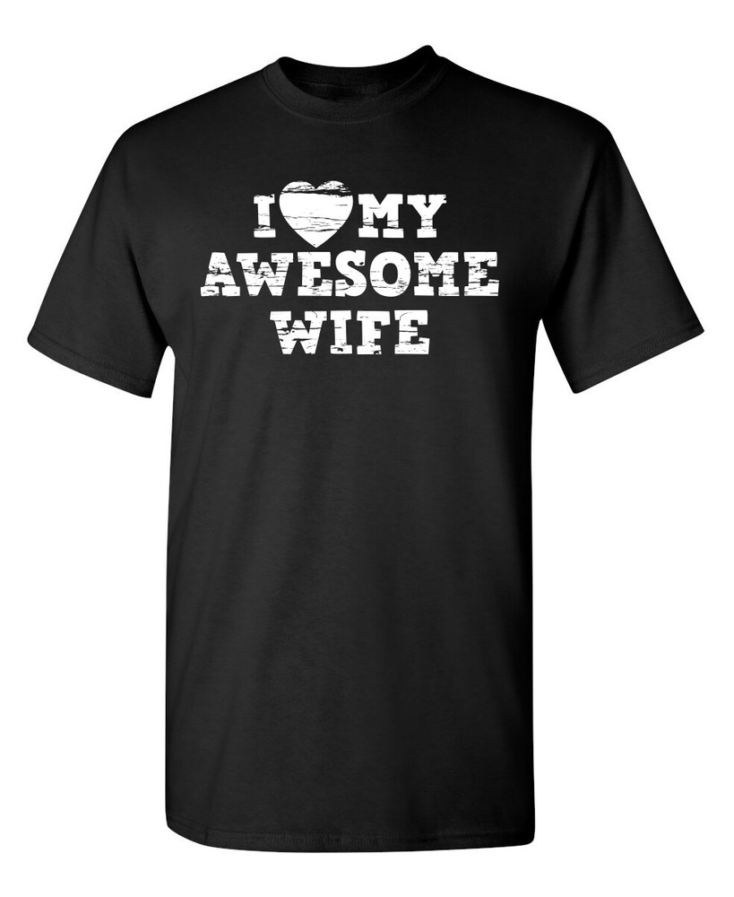 My Awesome Wife Humor Graphic Novelty Super Soft Ring Spun Funny T Shirt