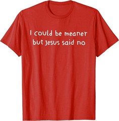 Retro I Could Be Meaner But Jesus Said No Funny Christian For Men Women T-Shirt