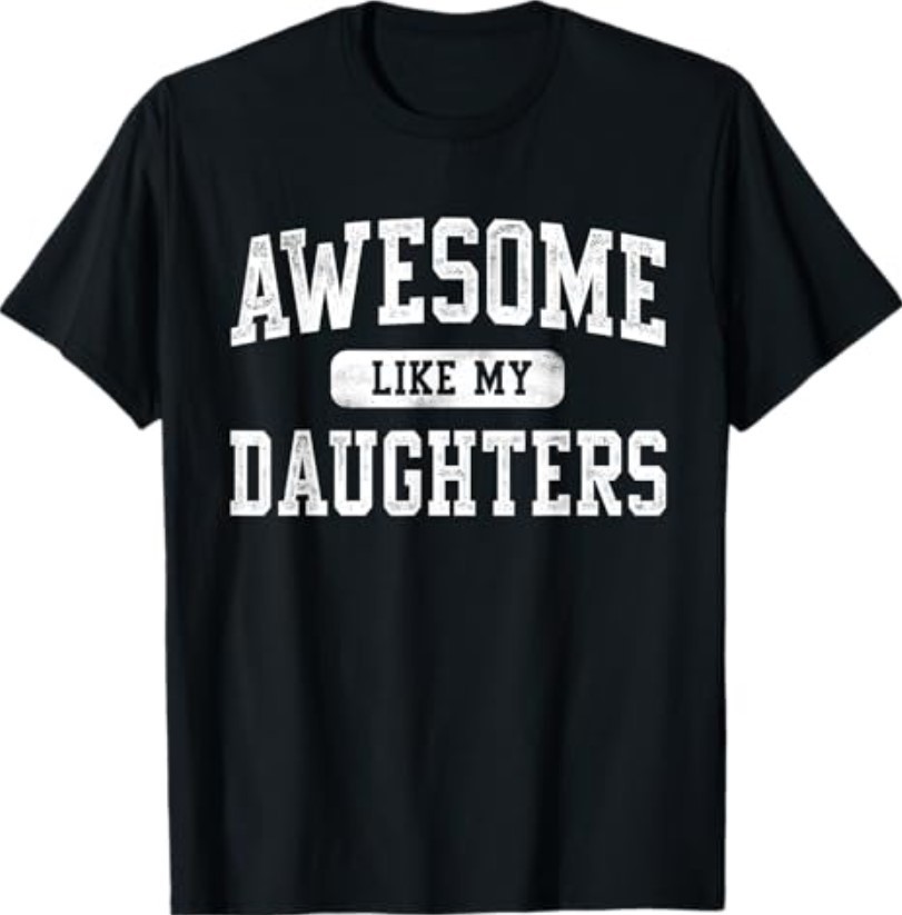 Awesome Like My Daughters Father’s Day Dad Gifts Funny T-Shirt