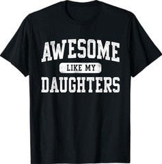 Awesome Like My Daughters Father’s Day Dad Gifts Funny T-Shirt