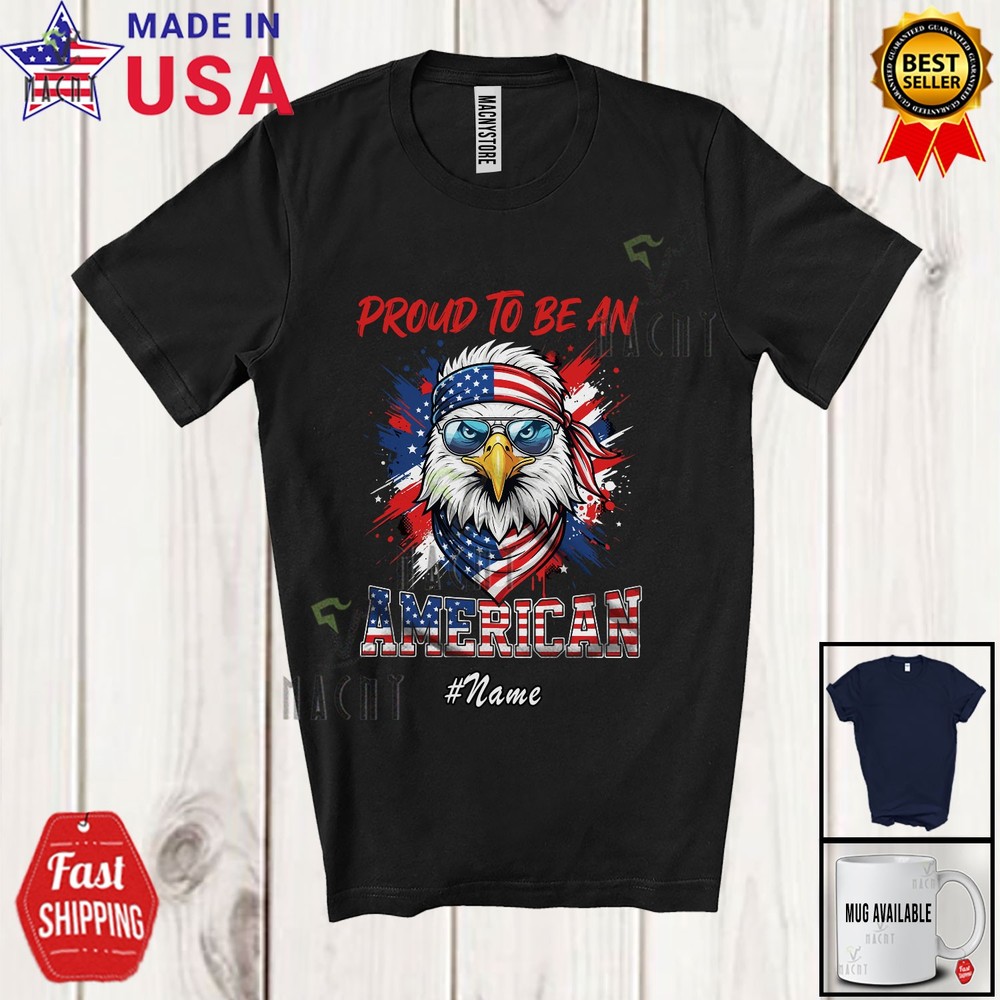 Custom Name Proud American; Lovely 250th 4th Of July Eagle Patriotic T-Shirt