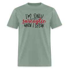 I’m Only Sarcastic When I Speak T-Shirt