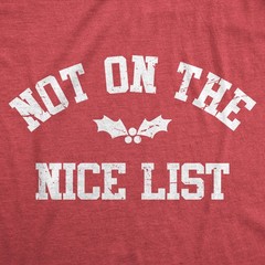 Mens Not On The Nice List T Shirt Funny Xmas Party Santas Naughty List Joke Tee