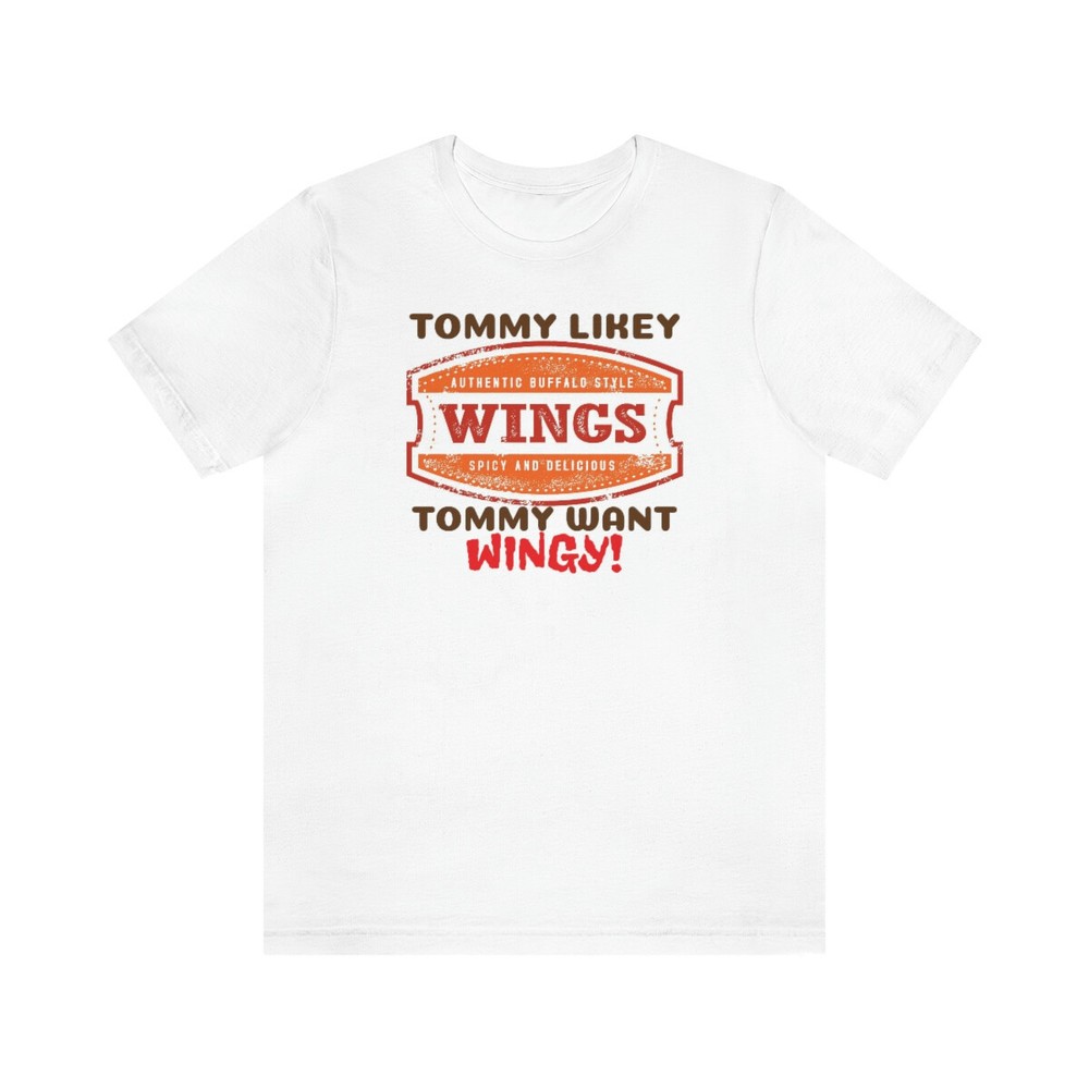 Unisex Jersey Short Sleeve Tee Tommy Boy ~ Tommy Likey, Tommy Want Wingy