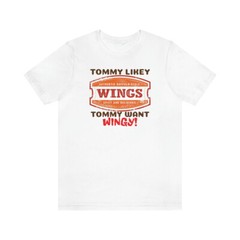 Unisex Jersey Short Sleeve Tee Tommy Boy ~ Tommy Likey, Tommy Want Wingy