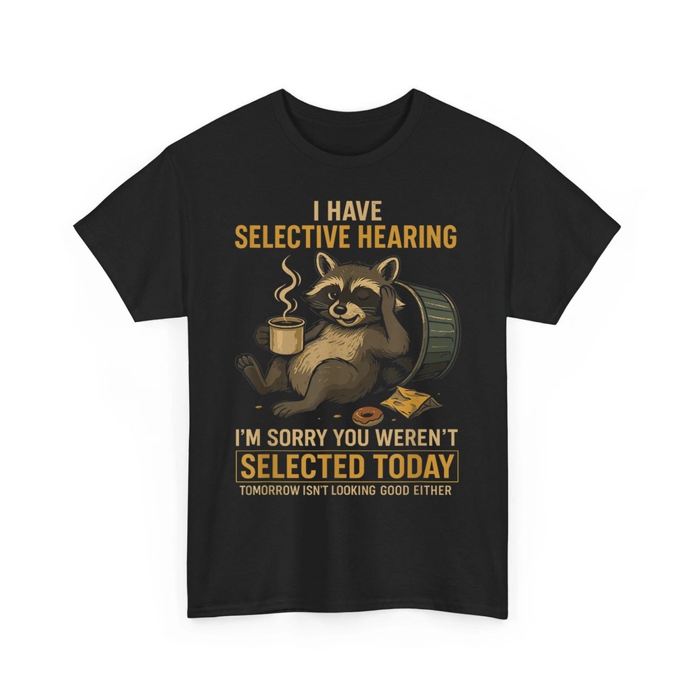 Selective Hearing Funny Raccoon Coffee Trash Panda Funny Unisex T-Shirt