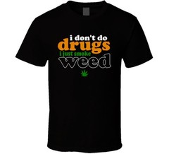 Don’t do drugs just smoke weed funny pot T shirt