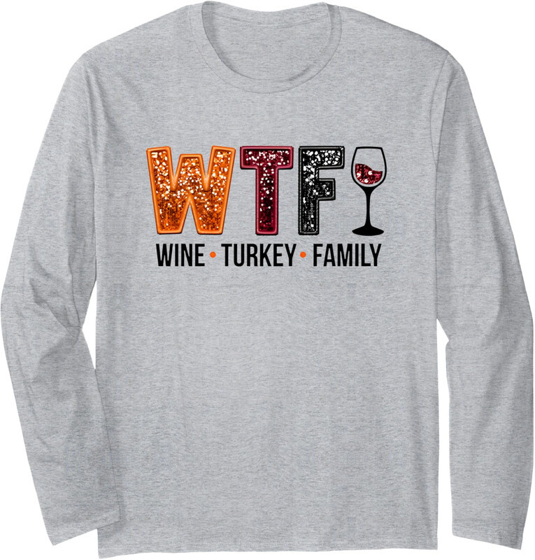 Wtf Wine Turkey Family Wine Funny Cute Design Long Sleeve Tshirt