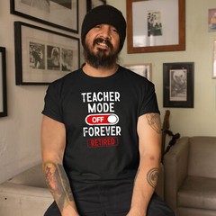 Mens Teacher Mode Off Forever Retirement T Shirt shirt Gifting Him school fun…