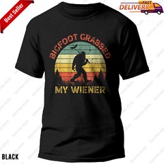 Funny Retro Bigfoot Design Hilarious Bigfoot Grabbed My Wiener Shirt Gift