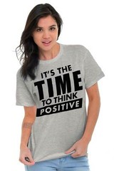 Time To Think Positive Inspiring Motivating Womens or Mens Crewneck T Shirt Tee