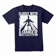 Cloudy with a Chance of Chemtrails T-Shirt, Funny Conspiracy Theory Tee, Humor