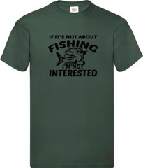 Fishing I’m Not Interested Humour Novelty T Shirt Various Colours And Sizes
