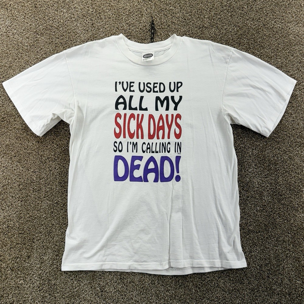 Vintage I’ve Used Up All My Sick Days T-Shirt Size L White Graphic Single Stitch