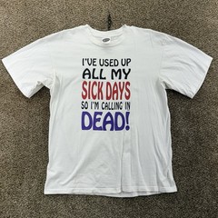 Vintage I’ve Used Up All My Sick Days T-Shirt Size L White Graphic Single Stitch
