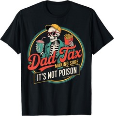 Dad Tax Making Sure its not Poison T-Shirt