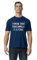 I know that Guacamole is extra Funny Logo Mexican Food Lover Joking blue T-Shirt