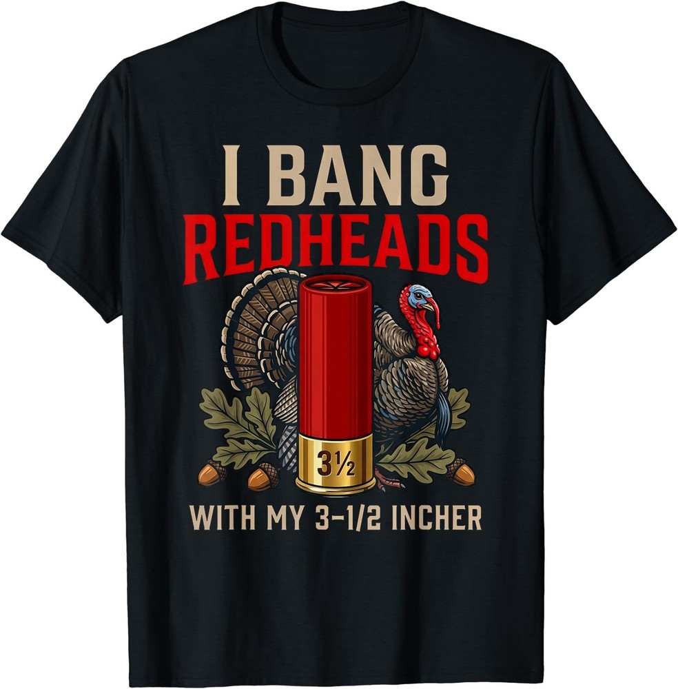 I Bang Redheads Turkey Hunting Gobbler Hunting Outdoorsman T-Shirt